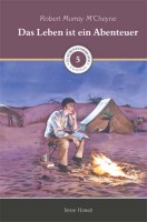 Robert Murray M'Cheyne - Das Leben ist ein Abenteuer